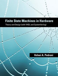 Download Finite State Machines in Hardware: Theory and Design (with VHDL and SystemVerilog) (MIT Press) pdf, epub, ebook