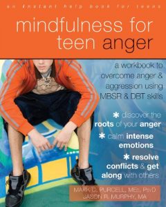 Download Mindfulness for Teen Anger: A Workbook to Overcome Anger and Aggression Using MBSR and DBT Skills pdf, epub, ebook