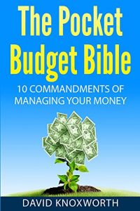 Download Personal Finance: The Pocket Budget Bible: 10 Commandments of Managing Your Money (Guide to Budgeting and Financial Planning to Start Saving and Get a Debt-Free Life) pdf, epub, ebook