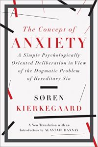 Download The Concept of Anxiety: A Simple Psychologically Oriented Deliberation in View of the Dogmatic Problem of Hereditary Sin pdf, epub, ebook