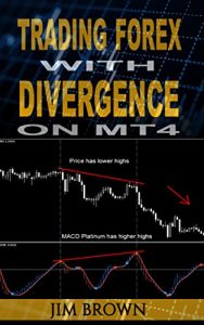 Download Trading Forex with Divergence on MT4 (Forex, Forex Trading, Forex Trading Method, Trading Strategies, Trade Divergences, Currency Trading, Make Money Online Book 2) pdf, epub, ebook