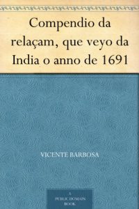 Download Compendio da relaçam, que veyo da India o anno de 1691 (Portuguese Edition) pdf, epub, ebook