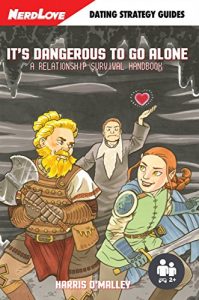 Download It’s Dangerous To Go Alone: A Relationship Survival Handbook pdf, epub, ebook