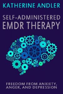 Download Self-Administered EMDR Therapy: Freedom from Anxiety, Anger and Depression pdf, epub, ebook