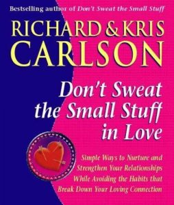 Download Don’t Sweat The Small Stuff in Love: Simple Ways to Nuture and Strengthen Your Relationships While Avoiding the Habits that Break Down Your Loving Connection pdf, epub, ebook
