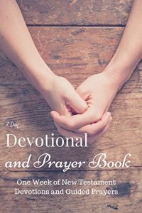 Download The Bible: Daily Devotional and Prayer Book to Deepen Your Faith: 7 daily guided devotions and prayers based on the New Testament – The Bible NIV : 7 Days  (Daily Devotionals And Prayer Books 2) pdf, epub, ebook