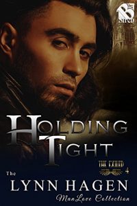 Download Holding Tight [The Exiled 4] (Siren Publishing The Lynn Hagen ManLove Collection) pdf, epub, ebook