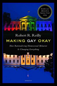 Download Making Gay Okay: How Rationalizing Homosexual Behavior Is Changing Everything pdf, epub, ebook