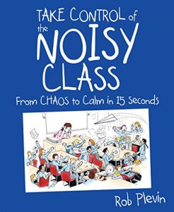 Download Take Control of the Noisy Class: From chaos to calm in 15 seconds pdf, epub, ebook