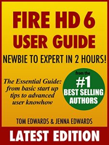 Download Fire HD 6 User Guide – Newbie to Expert in 2 Hours! pdf, epub, ebook