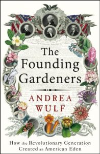 Download The Founding Gardeners: How the Revolutionary Generation created an American Eden pdf, epub, ebook