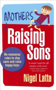 Download Mothers Raising Sons: No-nonsense rules to stay sane and raise happy boys pdf, epub, ebook