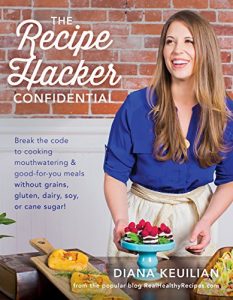 Download The Recipe Hacker Confidential: Break the Code to Cooking Mouthwatering & Good-For-You Meals without Grains, Gluten, Dairy, Soy, or Cane Sugar pdf, epub, ebook