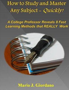 Download How to Study and Master Any Subject – Quickly!: A College Professor Reveals 8 Fast Learning Methods that REALLY Work pdf, epub, ebook