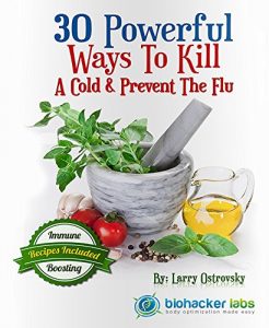 Download 30 Powerful Ways to Kill the Flu: Avoid Getting Sick and Boost Your Immunity (Be Well Series Book 2) pdf, epub, ebook