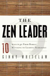 Download The Zen Leader: 10 Ways to Go From Barely Managing to Leading Fearlessly pdf, epub, ebook