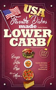 Download LOW CARB: Favorite USA Dishes Made LOWER-CARB! (Quick & Easy Lower Carb Cooking Recipes) (Lower-Carb Cookbook) pdf, epub, ebook