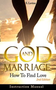 Download Marriage:  God & Marriage: How To Find Love:  Instruction Manual (Marriage Tips, Marriage Advice, Marriage Help, Dating Advice, Communication Skills, Wedding Planning, Christian Singles) pdf, epub, ebook