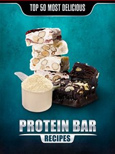 Download Top 50 Most Delicious Protein Bar Recipes (Recipe Top 50’s Book 57) pdf, epub, ebook