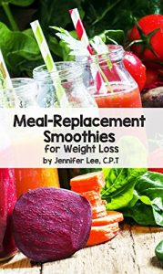 Download Meal Replacement Smoothies For Weight Loss: 100 delicious smoothie recipes to replace your meals pdf, epub, ebook