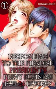 Download Responding to the Fiendish President’s Pervy Business for 24 hours!?  Vol.1 (TL Manga) pdf, epub, ebook