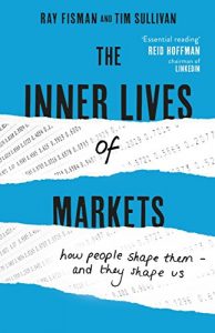 Download The Inner Lives of Markets: How People Shape Them – And They Shape Us pdf, epub, ebook