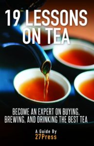 Download 19 Lessons On Tea: Become an Expert on Buying, Brewing, and Drinking the Best Tea pdf, epub, ebook