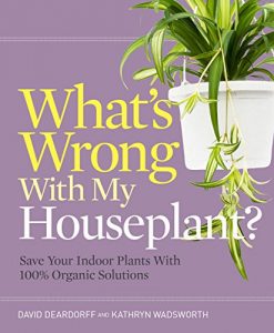 Download What’s Wrong With My Houseplant?: Save Your Indoor Plants With 100% Organic Solutions (What’s Wrong Series) pdf, epub, ebook