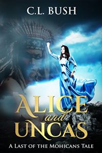 Download Alice and Uncas: A Last of the Mohicans Tale pdf, epub, ebook