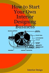 Download How to Start Your Own Interior Designing Business pdf, epub, ebook