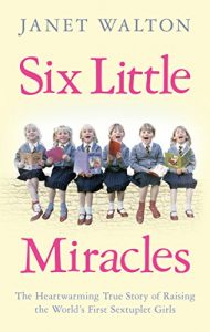 Download Six Little Miracles: The Heartwarming True Story of Raising the World’s First Sextuplet Girls pdf, epub, ebook