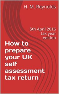 Download How to prepare your UK self assessment tax return: 5th April 2016 tax year edition pdf, epub, ebook