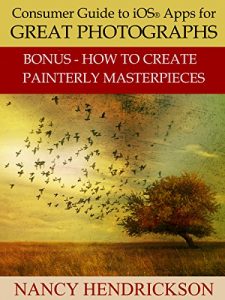 Download Consumer Guide to iOS® Apps for Great Photographs: Plus How to Create Painterly Masterpieces pdf, epub, ebook