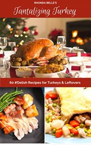 Download Tantalizing Turkey: 60 #Delish Recipes for Turkeys & Leftovers (60 Super Recipes Book 46) pdf, epub, ebook