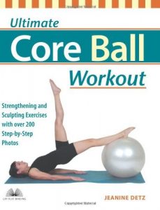 Download Ultimate Core Ball Workout: Strengthening and Sculpting Exercises with Over 200 Step-by-Step Photos pdf, epub, ebook