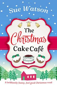 Download The Christmas Cake Cafe: A brilliantly funny feel good Christmas read pdf, epub, ebook