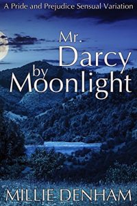 Download Mr. Darcy by Moonlight: A Pride and Prejudice Regency Intimate Variation pdf, epub, ebook