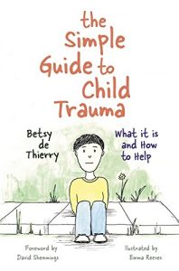 Download The Simple Guide to Child Trauma: What It Is and How to Help (Simple Guides) pdf, epub, ebook