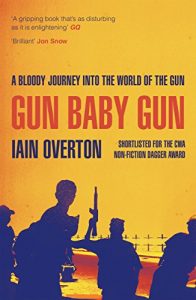 Download Gun Baby Gun: A Bloody Journey into the World of the Gun pdf, epub, ebook