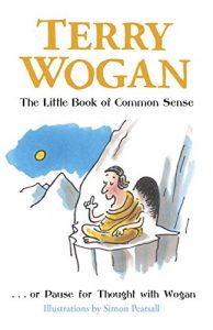 Download The Little Book of Common Sense: Or Pause for Thought with Wogan (Little Books) pdf, epub, ebook