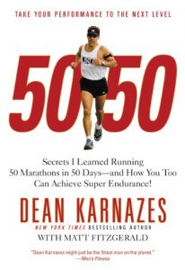 Download 50/50: Secrets I Learned Running 50 Marathons in 50 Days — and How You Too Can Achieve Super Endurance! pdf, epub, ebook