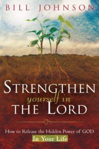 Download Strengthen Yourself in the Lord: How to Release the Hidden Power of God in Your Life pdf, epub, ebook