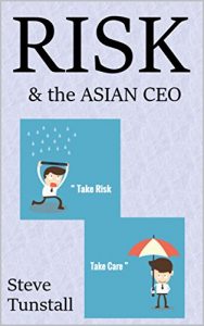 Download RISK and the Asian CEO: Take Risk, Take Care – A practical guide to risk management in Asia pdf, epub, ebook