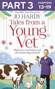 Download Tales from a Young Vet: Part 3 of 3: Mad cows, crazy kittens, and all creatures big and small pdf, epub, ebook