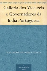 Download Galleria dos Vice-reis e Governadores da India Portugueza (Portuguese Edition) pdf, epub, ebook