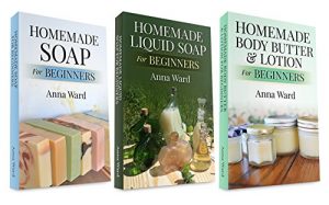 Download (3 Book Bundle) “Homemade Soap For Beginners” & “Homemade Liquid Soap For Beginners” & “Homemade Body Butter & Lotion For Beginners” (How to Make Soap) pdf, epub, ebook