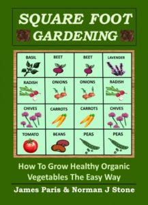 Download Square Foot Gardening – How To Grow Healthy Organic Vegetables The Easy Way: Including Companion Planting & Intensive Vegetable Growing Methods (Gardening Techniques Book 6) pdf, epub, ebook