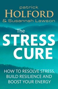 Download The Stress Cure: How to resolve stress, build resilience and boost your energy pdf, epub, ebook