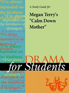 Download A Study Guide for Megan Terry’s “Calm Down Mother” (Drama For Students) pdf, epub, ebook