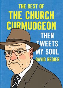 Download Then Tweets My Soul: The Best of the Church Curmudgeon pdf, epub, ebook